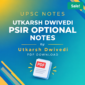 utkarsh dwivedi psir optional notes